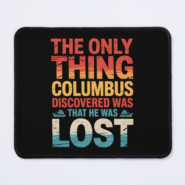 Item preview, The only thing Columbus discovered was that he was lost designed and sold by BakeryDozen.