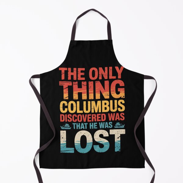 Item preview, The only thing Columbus discovered was that he was lost designed and sold by BakeryDozen.