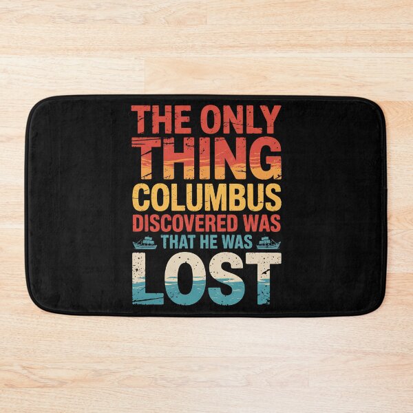 Item preview, The only thing Columbus discovered was that he was lost designed and sold by BakeryDozen.