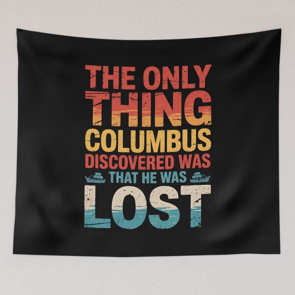 Item preview, The only thing Columbus discovered was that he was lost designed and sold by BakeryDozen.