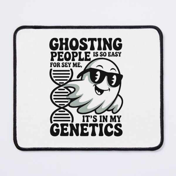 Item preview, Ghosting People is so Easy for me It's in My Genetics designed and sold by Naitsebas.