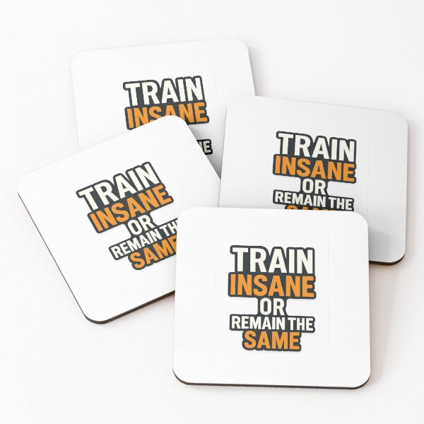 Item preview, Train Insane or Remain the Same Motivational Quote designed and sold by Fitnessandyoga.