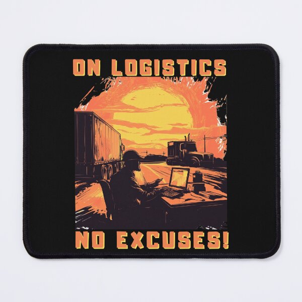 Item preview, On logistics No excuses funny gift designed and sold by TheSewRyn.