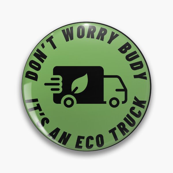 Item preview, Don't worry budy, it's an ECO truck funny gift designed and sold by TheSewRyn.