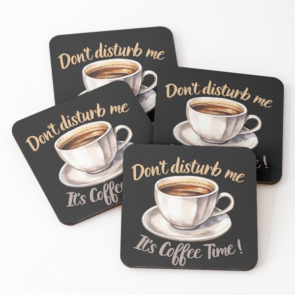 Item preview, Don't disturb me, It’s Coffee Time ! designed and sold by TheSewRyn.
