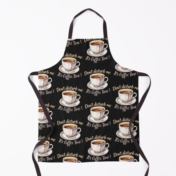 Item preview, Don't disturb me, It’s Coffee Time ! designed and sold by TheSewRyn.