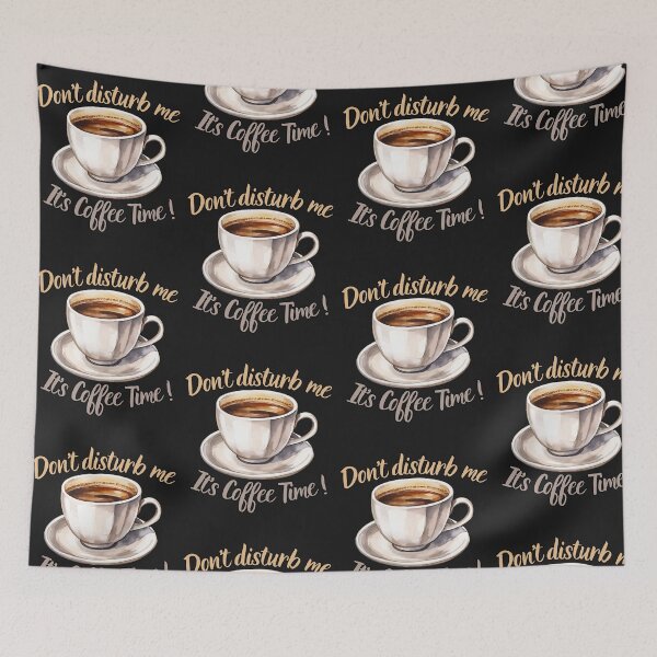 Item preview, Don't disturb me, It’s Coffee Time ! designed and sold by TheSewRyn.