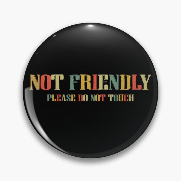 Item preview, Not Friendly Please Do Not Touch designed and sold by avridavenzit.