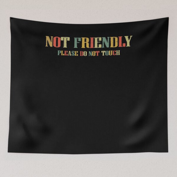Item preview, Not Friendly Please Do Not Touch designed and sold by avridavenzit.