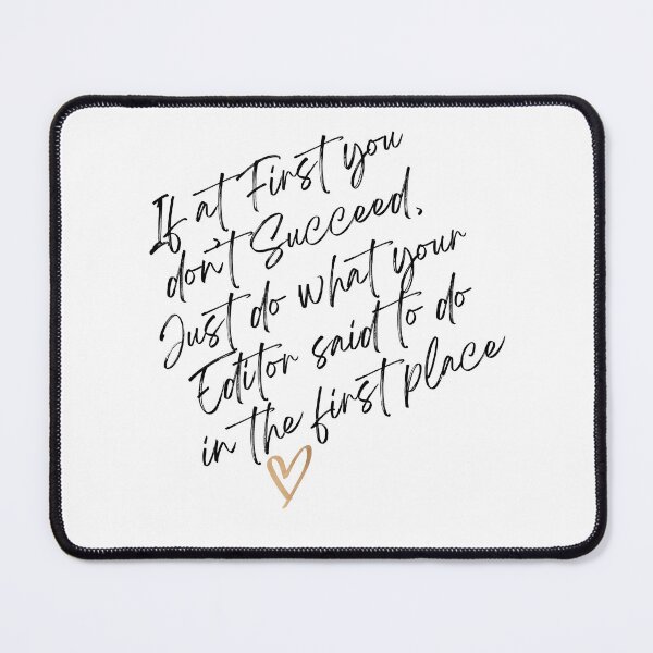 Item preview, If at first you don't succeed... Just do what your Editor said to do in the first place designed and sold by jkleditor.