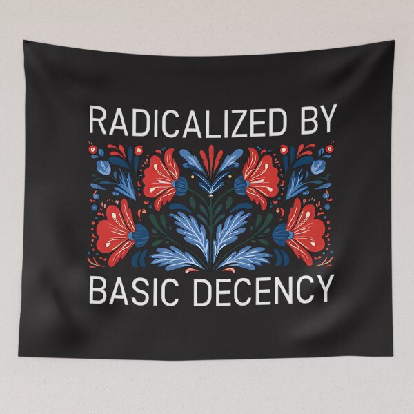 Item preview, Radicalized By Basic Decency designed and sold by Piwemal.