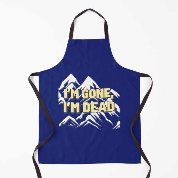 Item preview, Mountain Climber Saying I'M Gone I'M Dead | Limited Edition designed and sold by ThomasHoyler.