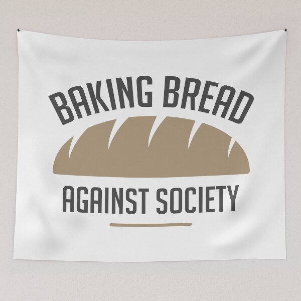 Item preview, Breads are baking against society designed and sold by RAWWR.