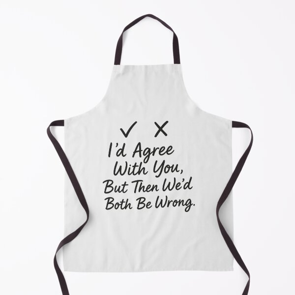 Item preview, “I’d Agree With You, But Then We’d Both Be Wrong.” – Sarcastic Script Design designed and sold by Bratak.