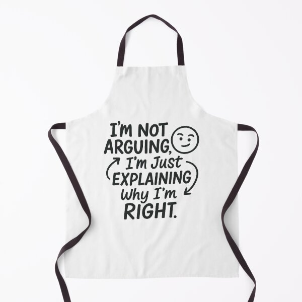 Item preview, “I’m Not Arguing, I’m Just Explaining Why I’m Right.” – Playful Typography designed and sold by Bratak.