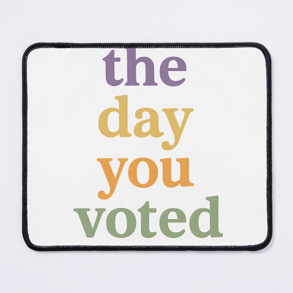 Item preview, Have the Day You Voted For Sarcastic Political designed and sold by KrystynaWolf.