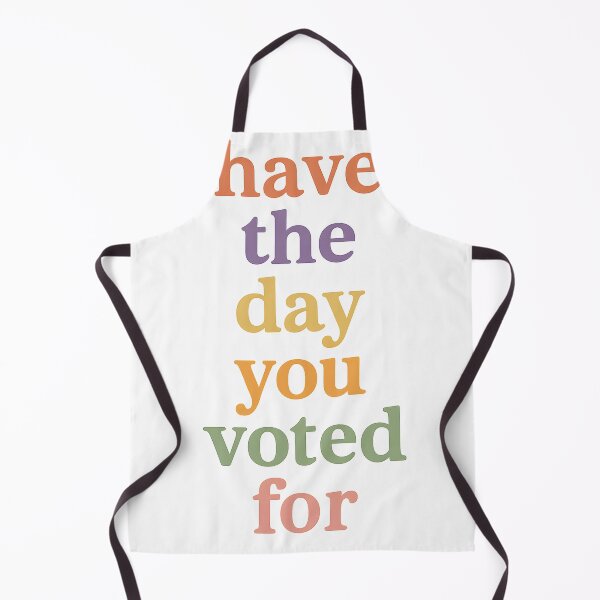 Item preview, Have the Day You Voted For Sarcastic Political designed and sold by KrystynaWolf.