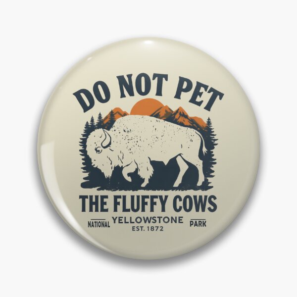 Item preview, Don’t Pet The Fluffy Cows – Yellowstone National Park Keep A Respectful Distance designed and sold by SkeletonsDanger.