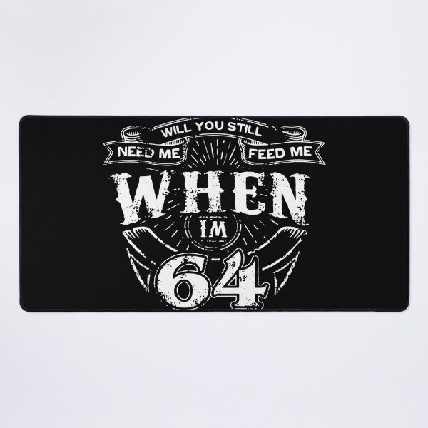 Item preview, Will You Still Need Me Feed Me When I'M 64 designed and sold by CAROLTHIBEAU.
