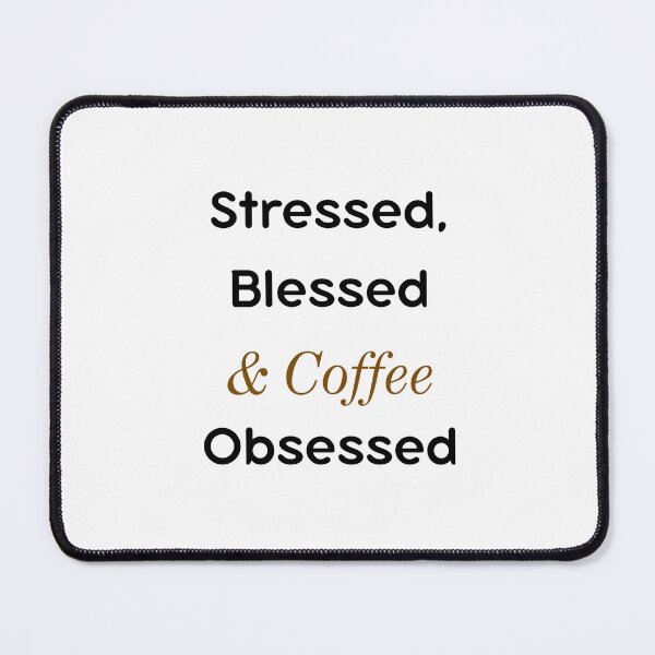Item preview, Stressed Blessed Coffee Obsessed – Funny Coffee Quote designed and sold by J0b4t.