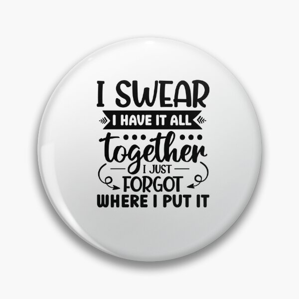 Item preview, I Have It All Together, I Just Forgot Where I Put It – Funny Quote (Alternate) designed and sold by artcultreone.
