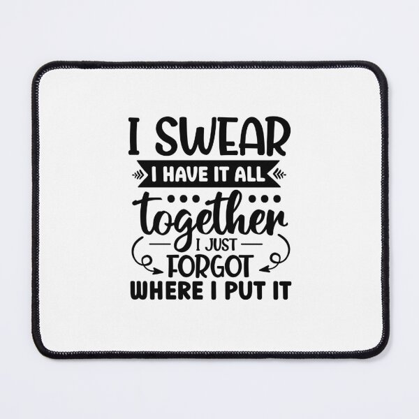 Item preview, I Have It All Together, I Just Forgot Where I Put It – Funny Quote (Alternate) designed and sold by artcultreone.