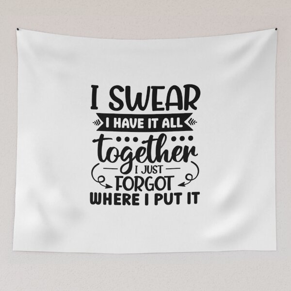 Item preview, I Have It All Together, I Just Forgot Where I Put It – Funny Quote (Alternate) designed and sold by artcultreone.