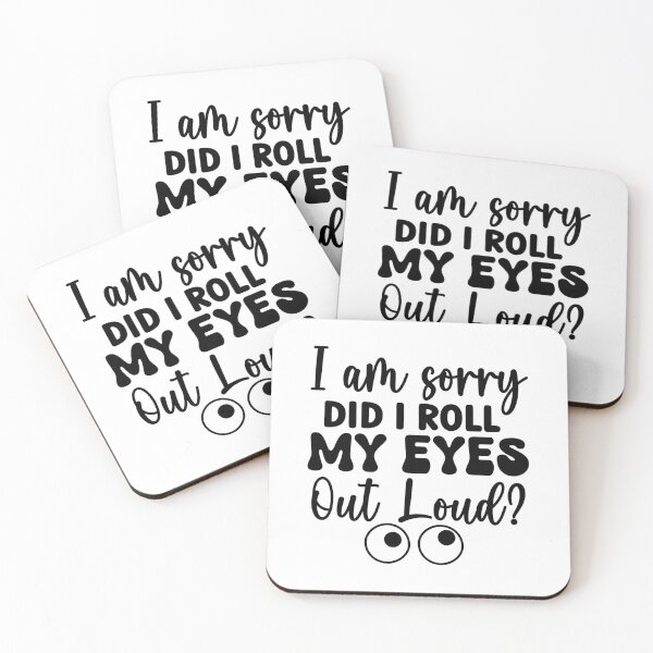 Item preview, Sorry, Did I Roll My Eyes Out Loud? – Sarcasm Quote (Alternate) designed and sold by artcultreone.