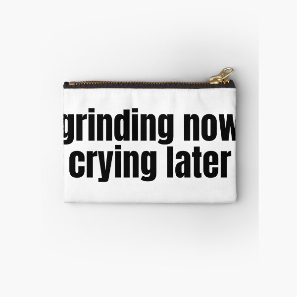 Item preview, Grinding Now Crying Later designed and sold by AZTRELIS.