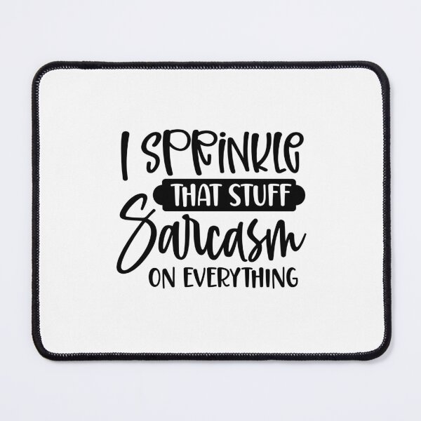 Item preview, I Sprinkle That Stuff, Sarcasm, on Everything – Witty Quote (Alternate) designed and sold by artcultreone.