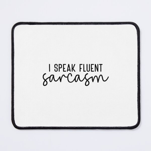 Item preview, I Speak Fluent Sarcasm – Funny Quote (Version 1) designed and sold by artcultreone.