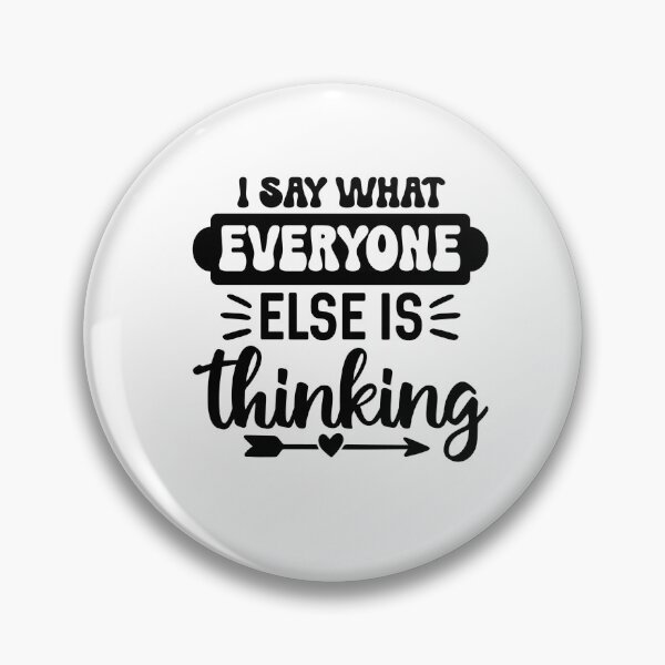 Item preview, I Say What Everyone Else Is Thinking – Bold Sarcasm Quote (Alternate) designed and sold by artcultreone.
