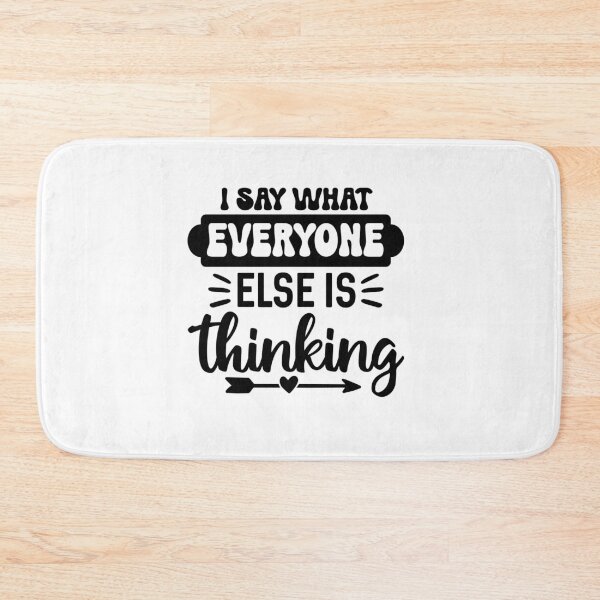 Item preview, I Say What Everyone Else Is Thinking – Bold Sarcasm Quote (Alternate) designed and sold by artcultreone.