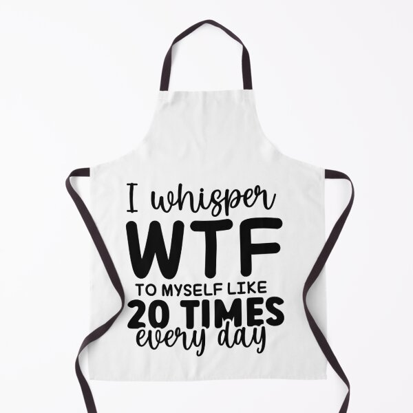 Item preview, I Whisper WTF to myself like 20 Times Every Day – Relatable Quote (Alternate) designed and sold by artcultreone.