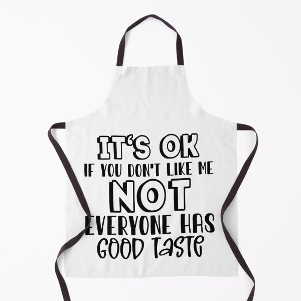 Item preview, It’s Okay If You Don’t Like Me, Not Everyone Has Good Taste – Snarky Quote (Alternate) designed and sold by artcultreone.