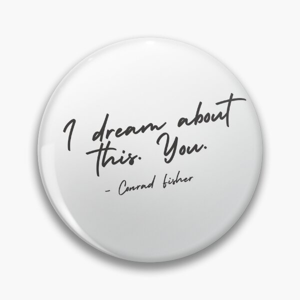 Item preview, The Summer I Turned Pretty - I Dream About This. You. - Conrad Fisher Quote designed and sold by dasmidesigns.