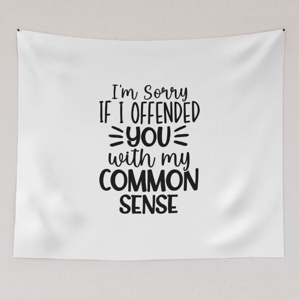Item preview, Sorry If I Offended You With My Common Sense – Sarcasm Quote (Alternate) designed and sold by artcultreone.