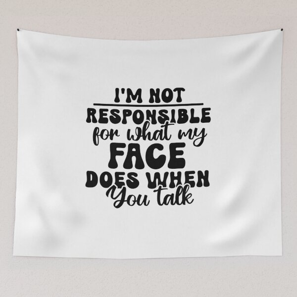 Item preview, I’m Not Responsible for What My Face Does When You Talk – Sarcasm Quote (Alternate) designed and sold by artcultreone.
