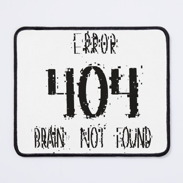 Item preview, Funny Error 404 Brain Not Found ,Geeky Internet Joke Tee designed and sold by Anna-Kik.