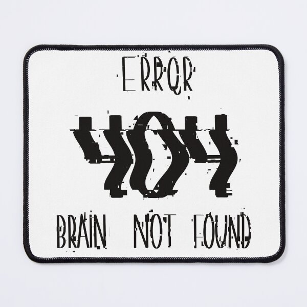 Item preview, Error 404  Brain Not Found, Student & Gamer Gift Idea designed and sold by Anna-Kik.