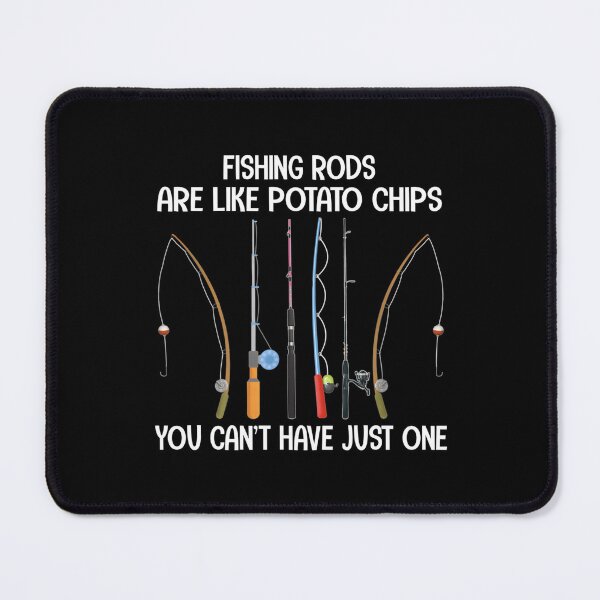 Item preview, Fishing Rods Are Like Potato Chips You Can'T Have Just One designed and sold by McamnStore.