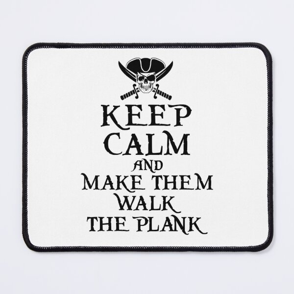Item preview, Funny Pirate Keep Calm and Make Them Walk the Plank designed and sold by jaygo.