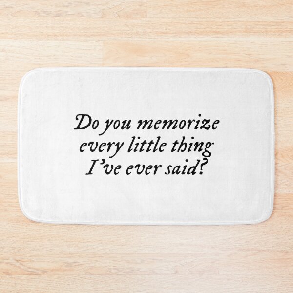 Item preview, Do you memorize every little thing Ive ever said? tsitp  designed and sold by vandaziba.