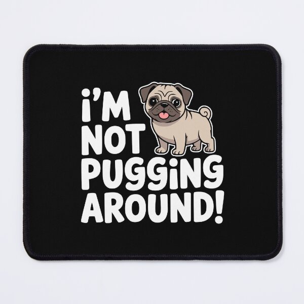 Item preview, I'm Not Pugging Around! Funny Pug Pun designed and sold by PMCreative.