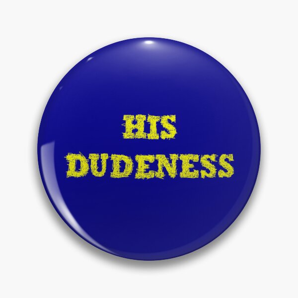 Item preview, His Dudeness - Big Lebowsky designed and sold by BeJahMan.