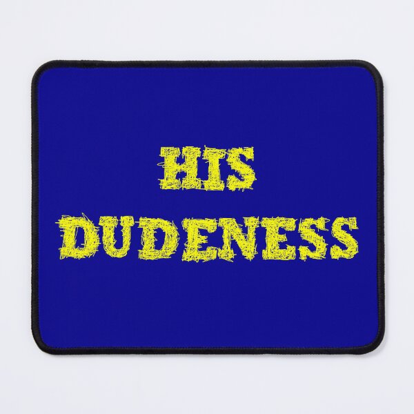 Item preview, His Dudeness - Big Lebowsky designed and sold by BeJahMan.
