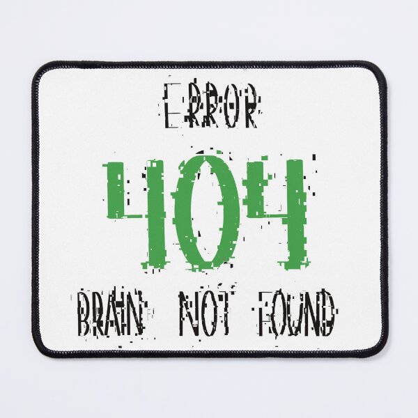 Item preview,  Error 404  Brain Not Found, Student & Gamer Gift Idea designed and sold by Anna-Kik.