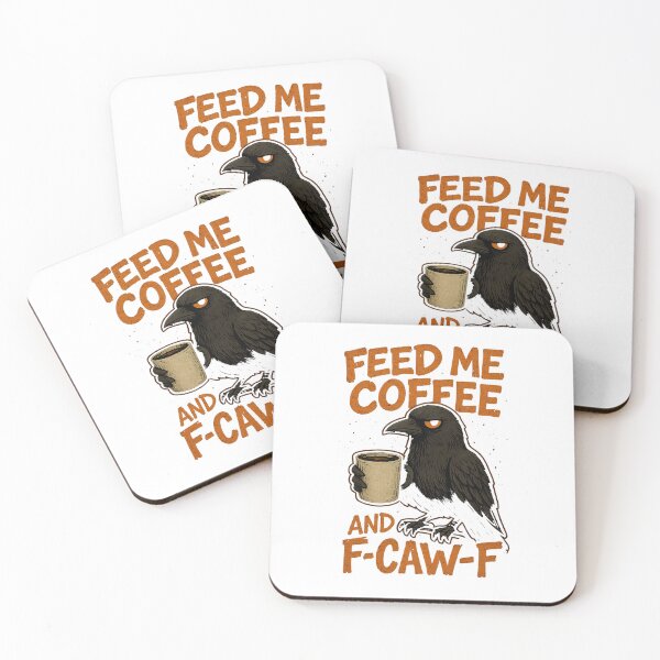 Item preview, Feed me coffee and F-CAW-F crow design designed and sold by MujernDesignArt.