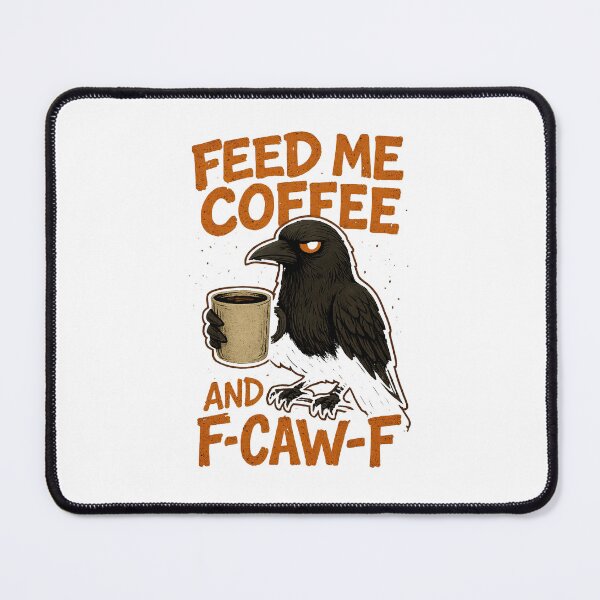 Item preview, Feed me coffee and F-CAW-F crow design designed and sold by MujernDesignArt.