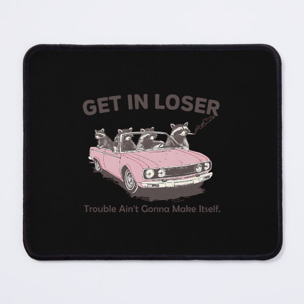 Item preview, Get In Loser Trouble Ain'T Gonna Make Itself Raccoon Opossum designed and sold by VICKISALVATORE.